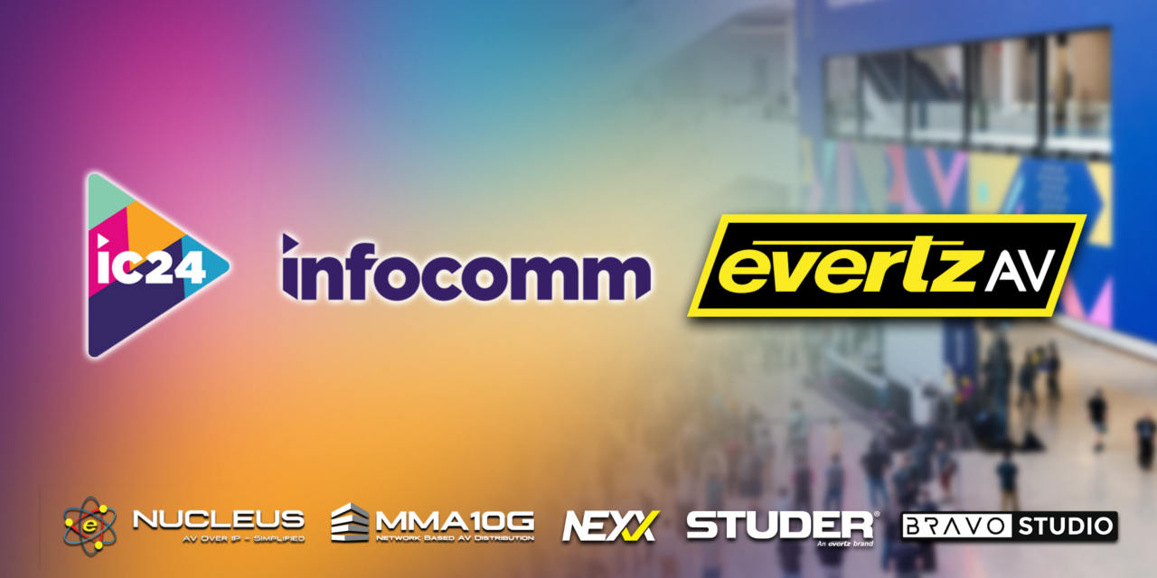 EvertzAV Set to Display Cutting-Edge AVoIP Solutions at INFOCOMM 2024