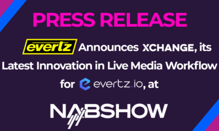 Evertz Launches New Cloud-Centric Live Media Workflows with evertz.io–XChange